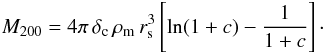Mathematical equation: \begin{equation} M_{200} = 4\pi \,\delta_{\rm c}\,\rho_{\rm m}\,r^3_{\rm s} \left[ \ln(1+c) -\frac{1}{1+c} \right]\cdot \end{equation}