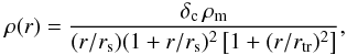 Mathematical equation: \begin{equation} \rho(r)= \dfrac{\delta_{\rm c}\,\rho_{\rm m}} {(r/r_{\rm s})(1+r/r_{\rm s})^2 \left[ 1+(r/r_{\rm tr})^2\right]}, \end{equation}