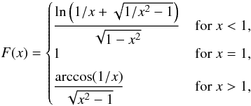 Mathematical equation: \begin{equation} F(x)= \begin{cases} \dfrac{\ln\Big(1/x+\sqrt{1/x^2-1}\Big)}{\sqrt{1-x^2}} & \text{for } x<1, \\ 1 & \text{for } x=1,\vspace{5pt}\\ \dfrac{\arccos(1/x)}{\sqrt{x^2-1}} & \text{for } x>1, \\ \end{cases} \end{equation}