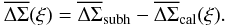 Mathematical equation: \begin{equation} \overline{\Delta\Sigma}(\xi)=\overline{\Delta\Sigma}_{\rm subh}-\overline{\Delta\Sigma}_{\rm cal}(\xi). \end{equation}