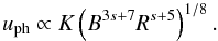 Mathematical equation: \begin{equation} u_{{\rm ph}}\propto K\left(B^{3s+7}R^{s+5}\right)^{1/8}. \end{equation}