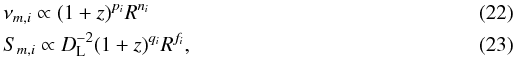 Mathematical equation: \begin{eqnarray} \label{numr} && \nu_{m,i} \propto (1+z)^{p_i} R^{n_i} \\ \label{smr} && S_{m,i} \propto D_{\rm L}^{-2}(1+z)^{q_i} R^{f_i}, \end{eqnarray}
