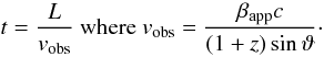 Mathematical equation: \begin{equation} t=\frac{L}{{v}_{{\rm obs}}}~ {\rm where }~ {v}_{\rm obs}=\frac{\beta_{\rm app}c}{(1+z)\sin\vartheta}\cdot \end{equation}