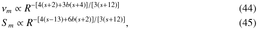 Mathematical equation: \begin{eqnarray} \label{numbj} && \nu_m \propto R^{-[4(s+2)+3b(s+4)]/[3(s+12)]}\\ \label{smbj} && S_m \propto R^{-[4(s-13)+6b(s+2)]/[3(s+12)]}, \end{eqnarray}