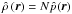 Mathematical equation: \hbox{$\dcfs=N\hat{p}(\vec{r})$}