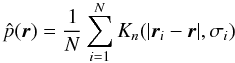 Mathematical equation: \begin{equation} \label{eq:ake} \phat(\vec{r})=\frac{1}{N}\sum_{i=1}^N K_n(|\vec{r}_i - \vec{r}|,\sigma_i) \end{equation}