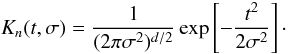 Mathematical equation: \begin{equation} \label{equation:Gaussian} K_n(t,\sigma)=\frac{1}{(2\pi\sigma^2)^{d/2}}\exp\left[-\frac{t^2}{2\sigma^2}\right] \cdot \end{equation}