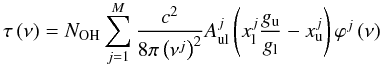 Mathematical equation: \appendix \setcounter{section}{3} \begin{equation} \tau \left( \nu \right) = N_{\rm OH} \sum_{j = 1}^{M} \frac{c^2}{8 \pi \left( \nu^j\right)^2} A^j_{\rm ul} \left( x^{j}_{\rm l} \frac{g_{\rm u}}{g_{\rm l}} -x^{j}_{\rm u} \right) \varphi^{j}\left( \nu \right) \end{equation}