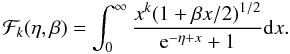 Mathematical equation: \begin{equation} \mathcal{F}_k(\eta,\beta)=\int_0^{\infty}\frac{x^k(1+\beta x/2)^{1/2}}{{\rm e}^{-\eta+x}+1} {\rm d}x. \end{equation}