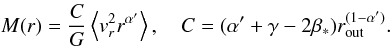 Mathematical equation: \begin{equation} M(r) = {C\over G} \left< v_r^2 r^{\alpha'} \right>, \quad C= (\alpha' + \gamma- 2\beta_*)r_{\rm out}^{(1-\alpha')}. \label{eqn:wilk10} \end{equation}