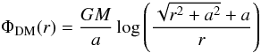 Mathematical equation: \begin{equation} \Phi_{\rm DM}(r)={GM\over a}\log \left ({\sqrt{r^2+a^2}+a\over r} \right ) \end{equation}