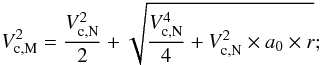 Mathematical equation: \begin{equation} V_{{\rm c},\rm M}^2 = {V_{{\rm c},\rm N}^2 \over 2}+\sqrt{{V^4_{{\rm c},\rm N}\over 4}+V^2_{{\rm c},\rm N}\times a_0\times r}; \label{eqn:vcirc_sim} \end{equation}