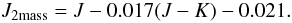 Mathematical equation: \begin{equation} J_{\rm 2mass} = J-0.017(J-K) -0.021. \end{equation}