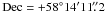 Mathematical equation: \hbox{${\rm Dec}= +58^{\circ} 14' 11\farcs2$}