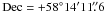 Mathematical equation: \hbox{${\rm Dec}= +58^{\circ} 14' 11\farcs6$}