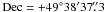 Mathematical equation: \hbox{${\rm Dec}= +49^{\circ} 38' 37\farcs3$}