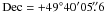 Mathematical equation: \hbox{${\rm Dec}= +49^{\circ} 40' 05\farcs6$}