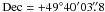 Mathematical equation: \hbox{${\rm Dec}= +49^{\circ} 40' 03\farcs8$}