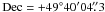 Mathematical equation: \hbox{${\rm Dec}= +49^{\circ} 40' 04\farcs3$}