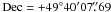 Mathematical equation: \hbox{${\rm Dec}= +49^{\circ} 40' 07\farcs69$}