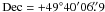 Mathematical equation: \hbox{${\rm Dec}= +49^{\circ} 40' 06\farcs9$}