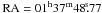 Mathematical equation: \hbox{${\rm RA}= 01^{\rm h} 37^{\rm m} 48\fs77$}