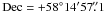 Mathematical equation: \hbox{${\rm Dec}= +58^{\circ} 14' 57\farcs1$}