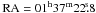 Mathematical equation: \hbox{${\rm RA}= 01^{\rm h} 37^{\rm m} 22\fs8$}