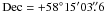 Mathematical equation: \hbox{${\rm Dec}= +58^{\circ} 15' 03\farcs6$}
