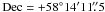 Mathematical equation: \hbox{${\rm Dec}= +58^{\circ} 14' 11\farcs5$}