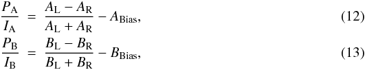 Mathematical equation: \begin{eqnarray} \label{eq: Eq12} \frac{P_\mathrm{A}}{I_\mathrm{A}}& =& \frac{A_\mathrm{L} - A_\mathrm{R}}{A_\mathrm{L} + A_\mathrm{R}} - A_\mathrm{Bias}, \\ \label{eq: Eq13} \frac{P_\mathrm{B}}{I_\mathrm{B}}& = &\frac{B_\mathrm{L} - B_\mathrm{R}}{B_\mathrm{L} + B_\mathrm{R}} - B_\mathrm{Bias}, \end{eqnarray}