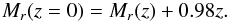 Mathematical equation: \begin{equation} M_r(z=0)=M_r(z)+0.98z. \label{eq:evr} \end{equation}