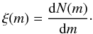 Mathematical equation: \begin{equation} \xi({m}) = \frac{{\rm d}N({m})}{{\rm d}{m}}\cdot \end{equation}