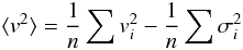 Mathematical equation: \begin{equation} \langle v^2 \rangle = \frac{1}{n}\sum {v}^2_{\it{i}} - \frac{1}{n}\sum^{}\sigma^2_{\it{i}} \label{v3d} \end{equation}