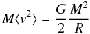 Mathematical equation: \begin{equation} M \langle v ^2 \rangle = \frac{G}{2} \frac{M^2}{R} \end{equation}