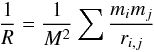 Mathematical equation: \begin{equation} \frac{1}{{R}} =\frac{1}{M^2}\sum \frac{m_i m_j}{r_{i,j}} \end{equation}