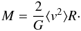 Mathematical equation: \begin{equation} M = \frac{2}{G} \langle {v}^2 \rangle R\cdot \label{virialmass} \end{equation}