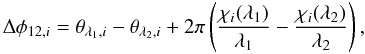 Mathematical equation: \begin{equation} % \Delta\phi_{12,i}=\theta_{\lambda_1,i}-\theta_{\lambda_2,i}+2\pi\left(\frac{\chi_{i}(\lambda_1)}{\lambda_1}-\frac{\chi_{i}(\lambda_2)}{\lambda_2}\right), \label{eqphasediff1} \end{equation}