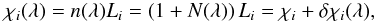 Mathematical equation: \begin{equation} % \chi_{i}(\lambda)=n(\lambda)L_i=\left(1+N(\lambda)\right)L_i=\chi_{i}+\delta\chi_{i}(\lambda), \label{eqchi1} \end{equation}