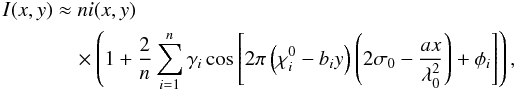 Mathematical equation: \begin{eqnarray} % I(x,y)&&\approx ni(x,y) \nonumber \\ \label{eqI3}&&\quad \times \left(1+\frac{2}{n}\sum_{i=1}^{n}\gamma_i \cos\left[2\pi\left(\chi^0_i-b_iy\right)\left(2\sigma_0-\frac{ax}{\lambda_0^2}\right)+\phi_i\right]\right), \end{eqnarray}