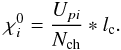 Mathematical equation: \begin{equation} % \chi^0_i=\frac{U_{pi}}{N_{\rm ch}}*l_{\rm c}. \label{eqOPD} \end{equation}