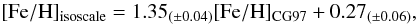 Mathematical equation: \begin{equation} [{\rm Fe/H}]_{\rm isoscale} = 1.35_{(\pm0.04)} [{\rm Fe/H}]_{\rm CG97} + 0.27_{(\pm0.06)}, \end{equation}