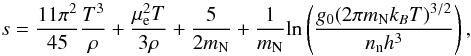 Mathematical equation: \begin{equation} \label{Entropy} s = \frac{11 \pi^2}{45}\frac{T^3}{\rho}+ \frac{\mu_{\rm e}^2T}{3\rho}+\frac{5}{2m_{\rm N}}+\frac{1}{m_{\rm N}}{\rm ln}\left(\frac{g_0(2\pi m_{\rm N}k_BT)^{3/2}}{n_{\rm n}h^3}\right), \end{equation}