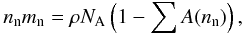 Mathematical equation: \begin{equation} \label{nn_equation} n_{\rm n} m_{\rm n} = \rho N_{\rm A} \left(1 - \sum A (n_{\rm n})\right), \end{equation}