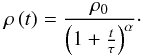 Mathematical equation: \begin{equation} \rho \left(t \right) = \frac{\rho_0}{\left(1+\frac{t}{\tau}\right)^{\alpha}}\cdot \end{equation}