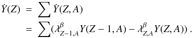 Mathematical equation: \begin{eqnarray} \label{eq:Yevolv1} \dot{Y}(Z) &=& \sum \dot{Y}(Z,A) \nonumber \\ &=& \sum(\lambda_{Z-1,A}^{\beta} Y(Z-1,A) - \lambda_{Z,A}^{\beta} Y(Z,A) )\ . \end{eqnarray}