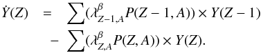 Mathematical equation: \begin{eqnarray} \dot{Y}(Z) &=& \sum(\lambda_{Z-1,A}^{\beta} P(Z-1,A)) \times Y(Z-1) \nonumber \\ &\quad -& \sum(\lambda_{Z,A}^{\beta} P(Z,A)) \times Y(Z). \end{eqnarray}
