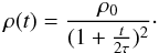 Mathematical equation: \begin{equation} \label{density} \rho (t) = \frac{\rho_{0}}{(1+\frac{t}{2 \tau})^2}\cdot \end{equation}