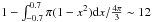 Mathematical equation: \hbox{$1 - \int_{-0.7} ^{0.7} \pi (1-x^2){\rm d}x / \frac{4\pi}{3} \sim12$}