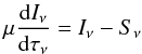 Mathematical equation: \begin{equation} \mu \frac{{\rm d}I_\nu}{{\rm d} \tau_\nu} = I_\nu - S_\nu \label{eq.rad} \end{equation}
